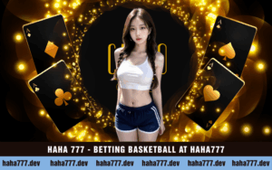 HAHA 777 - BETTING BASKETBALL AT HAHA777
