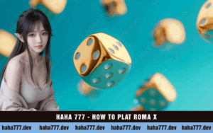 HAHA 777 - HOW TO PLAT ROMA X