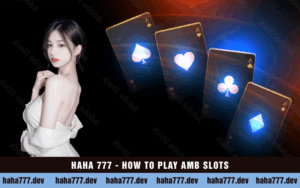 HAHA 777 - HOW TO PLAY AMB SLOTS