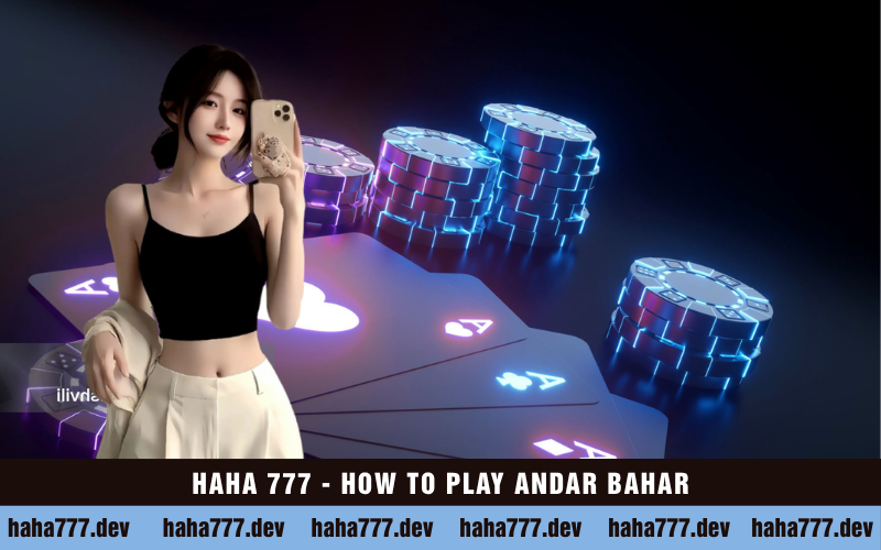 HAHA 777 - HOW TO PLAY ANDAR BAHAR