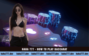 HAHA 777 - HOW TO PLAY BACCARAT