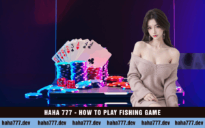 HAHA 777 - HOW TO PLAY FISHING GAME