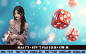 HAHA 777 - HOW TO PLAY GOLDEN EMPIRE