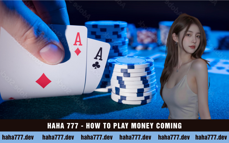 HAHA 777 - HOW TO PLAY MONEY COMING