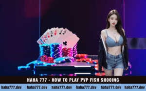 HAHA 777 - HOW TO PLAY PVP FISH SHOOING