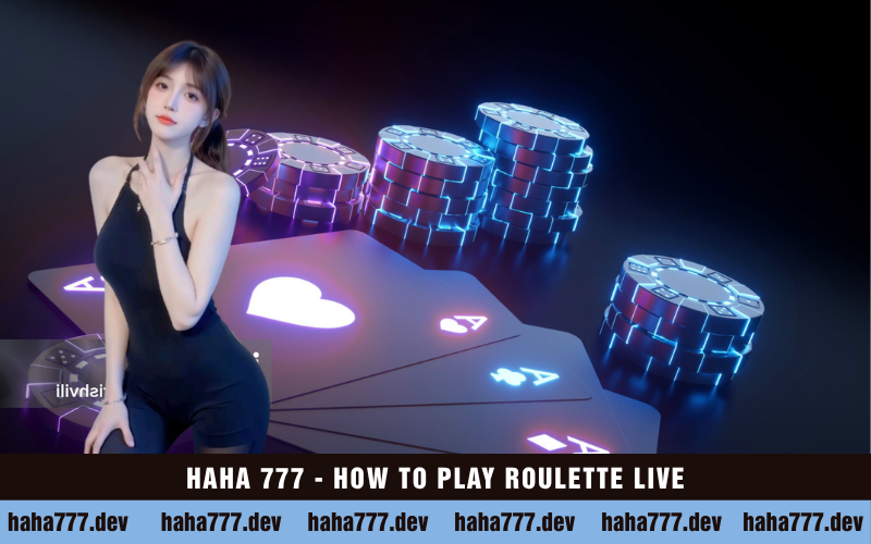 HAHA 777 - HOW TO PLAY ROULETTE LIVE
