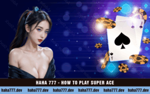 HAHA 777 - HOW TO PLAY SUPER ACE