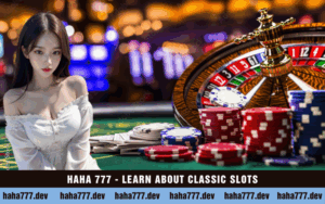 HAHA 777 - LEARN ABOUT CLASSIC SLOTS