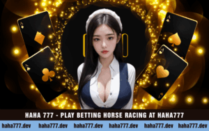 HAHA 777 - PLAY BETTING HORSE RACING AT HAHA777