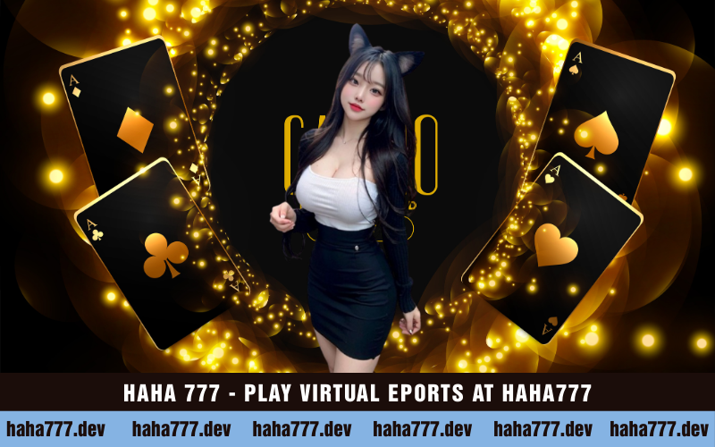 HAHA 777 - PLAY VIRTUAL EPORTS AT HAHA777